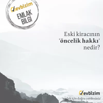 Eski kiracının öncelik hakkı nedir?